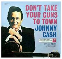 Johnny Cash : Don't Take Your Guns to Town